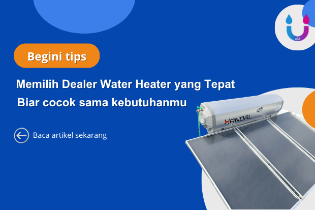 Tips Memilih Dealer Water Heater yang Tepat
